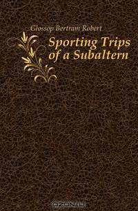 Sporting Trips of a Subaltern