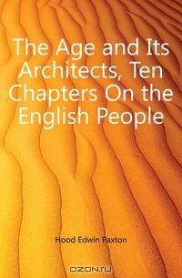 The Age and Its Architects, Ten Chapters On the English People