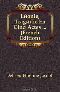Leonie, Tragedie En Cinq Actes (French Edition)