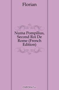 Numa Pompilius, Second Roi De Rome (French Edition)