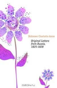 Original Letters from Russia, 1825-1828