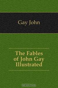 The Fables of John Gay Illustrated