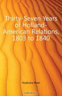 Thirty-Seven Years of Holland-American Relations, 1803 to 1840