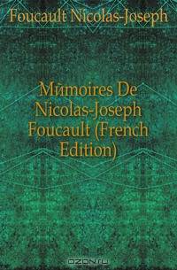 Memoires De Nicolas-Joseph Foucault (French Edition)