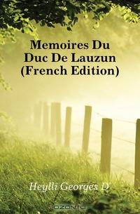 Memoires Du Duc De Lauzun (French Edition)