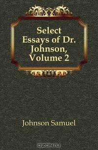 Select Essays of Dr. Johnson, Volume 2