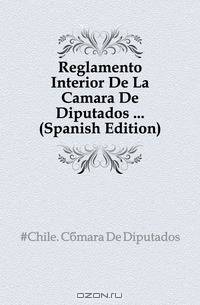 Reglamento Interior De La Camara De Diputados (Spanish Edition)