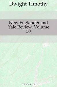 New Englander and Yale Review, Volume 50