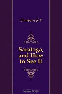Saratoga, and How to See It