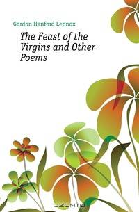 The Feast of the Virgins and Other Poems