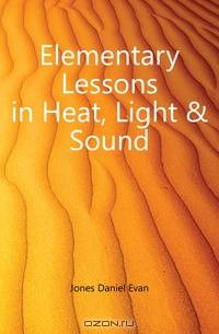 Elementary Lessons in Heat, Light & Sound