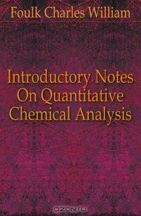 Introductory Notes On Quantitative Chemical Analysis