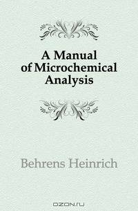 A Manual of Microchemical Analysis