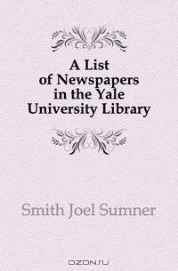 A List of Newspapers in the Yale University Library