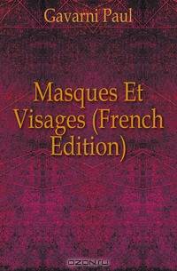 Masques Et Visages (French Edition)