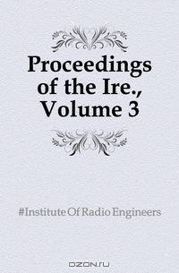 Proceedings of the Ire., Volume 3