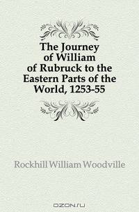 The Journey of William of Rubruck to the Eastern Parts of the World, 1253-55