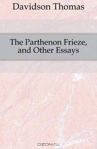 The Parthenon Frieze, and Other Essays
