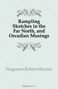 Rampling Sketches in the Far North, and Orcadian Musings