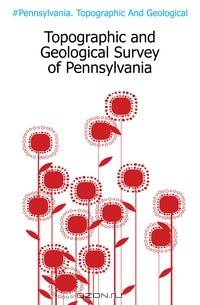 Topographic and Geological Survey of Pennsylvania