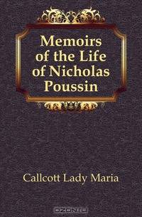 Memoirs of the Life of Nicholas Poussin
