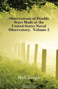 Observations of Double Stars Made at the United States Naval Observatory, Volume 2