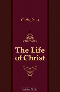 The Life of Christ