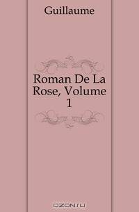 Roman De La Rose, Volume 1