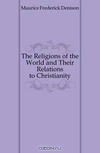 The Religions of the World and Their Relations to Christianity