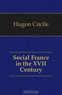 Social France in the XVII Century