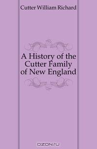 A History of the Cutter Family of New England