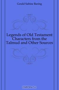 Legends of Old Testament Characters from the Talmud and Other Sources