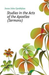 Studies in the Acts of the Apostles (Sermons).