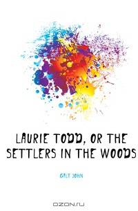 Laurie Todd, Or the Settlers in the Woods