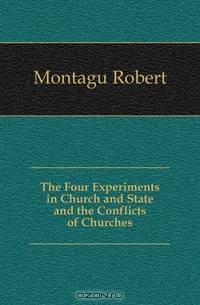 The Four Experiments in Church and State and the Conflicts of Churches