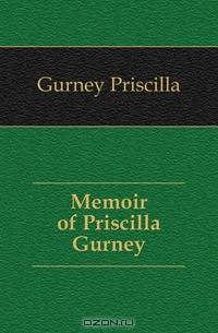 Memoir of Priscilla Gurney