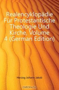 Realencyklopadie Fur Protestantische Theologie Und Kirche, Volume 4 (German Edition)