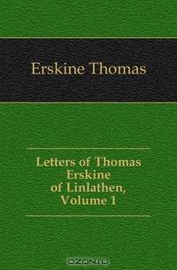 Letters of Thomas Erskine of Linlathen, Volume 1