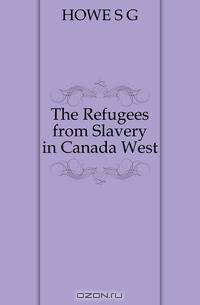 The Refugees from Slavery in Canada West