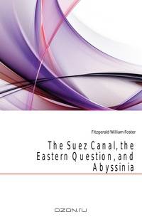 The Suez Canal, the Eastern Question, and Abyssinia