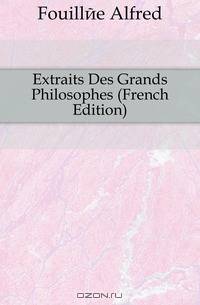 Extraits Des Grands Philosophes (French Edition)
