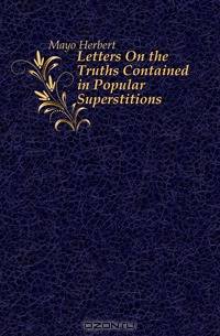 Letters On the Truths Contained in Popular Superstitions