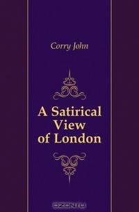 A Satirical View of London