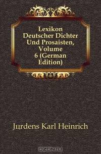 Lexikon Deutscher Dichter Und Prosaisten, Volume 6 (German Edition)