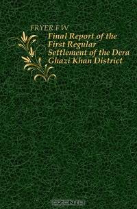 Final Report of the First Regular Settlement of the Dera Ghazi Khan District