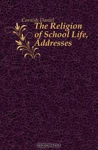 The Religion of School Life, Addresses