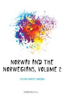 Norway and the Norwegians, Volume 2