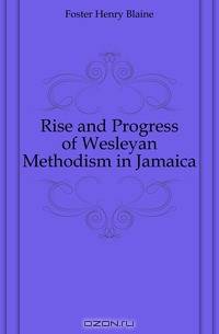Rise and Progress of Wesleyan Methodism in Jamaica