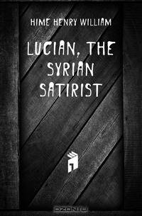 Lucian, the Syrian Satirist