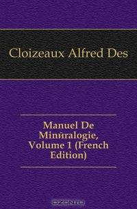 Manuel De Mineralogie, Volume 1 (French Edition)